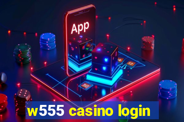 w555 casino login